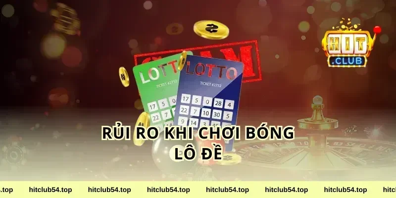 Rủi ro khi chơi bóng lô đề