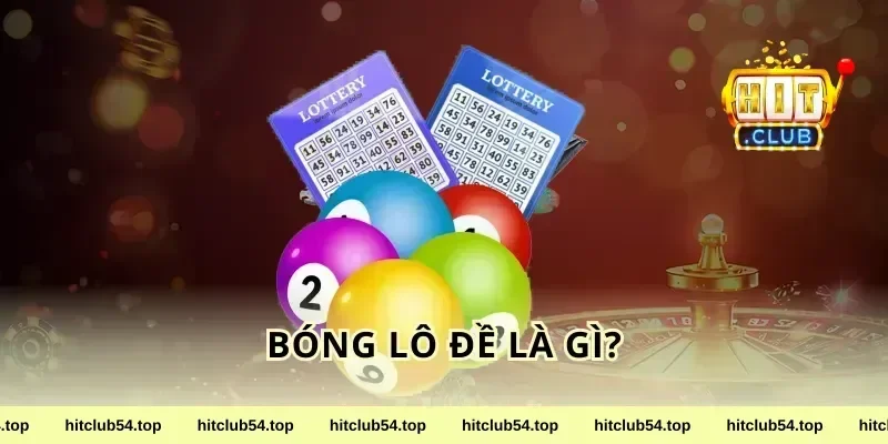 Bóng lô đề là gì?