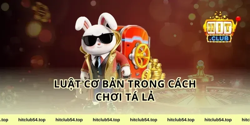 Luật Cơ Bản Trong Cách Chơi Tá Lả