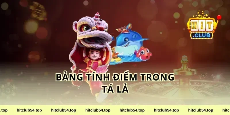Bảng Tính Điểm Trong Tá Lả