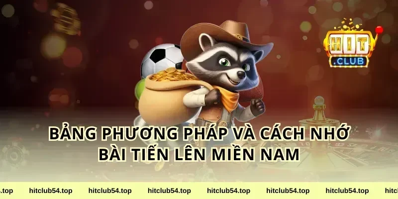 Bảng phương pháp và cách nhớ bài tiến lên miền Nam