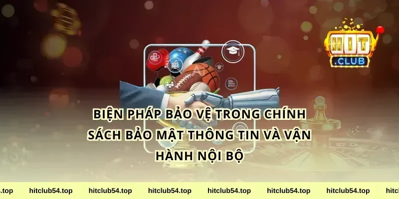 Biện pháp bảo vệ trong chính sách bảo mật thông tin và vận hành nội bộ