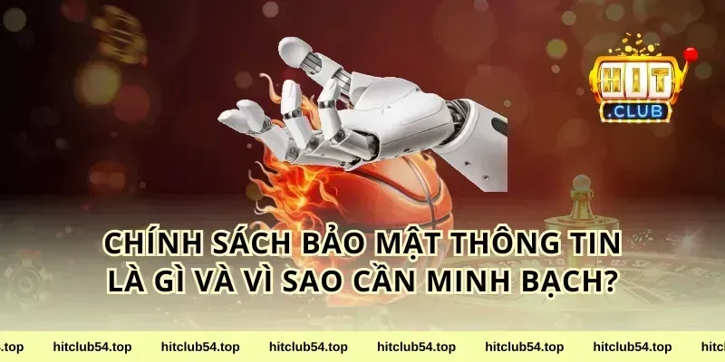 chính sách bảo mật thông tin là gì và vì sao cần minh bạch?