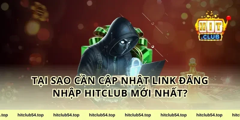 Tại Sao Cần Cập Nhật Link Đăng Nhập Hitclub Mới Nhất?