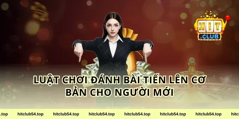 Luật Chơi Đánh Bài Tiến Lên Cơ Bản Cho Người Mới