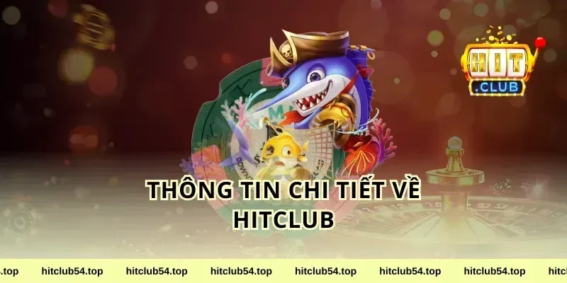 Thông tin chi tiết về HitClub