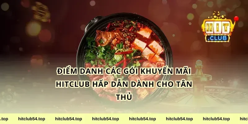Điểm Danh Các Gói khuyến mãi HitClub Hấp Dẫn Dành Cho Tân Thủ