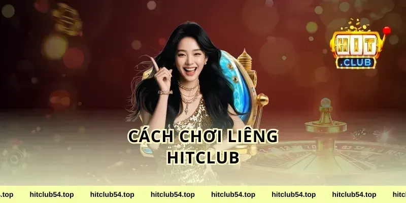 Cách Chơi Liêng HitClub