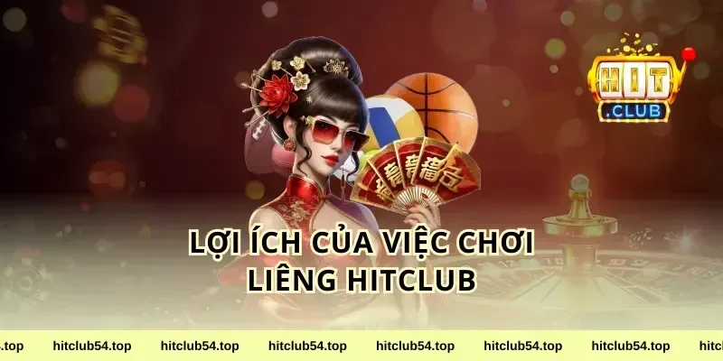 Lợi Ích Của Việc Chơi Liêng HitClub