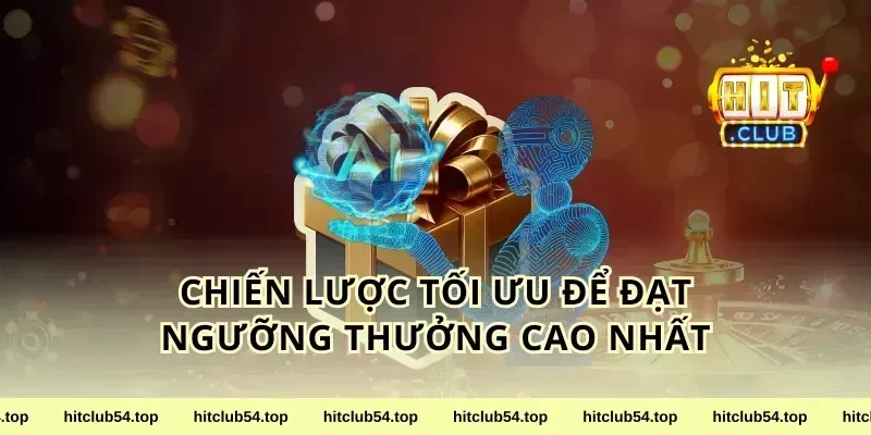 Chiến Lược Tối Ưu Để Đạt Ngưỡng Thưởng Cao Nhất