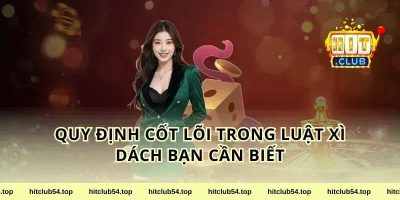 Quy Định Cốt Lõi Trong luật xì dách Bạn Cần Biết