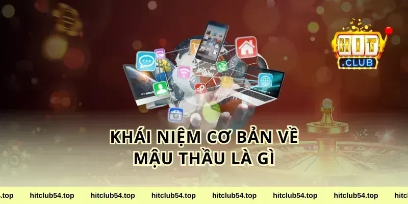 Khái niệm cơ bản về mậu thầu là gì