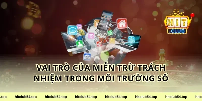 Vai trò của miễn trừ trách nhiệm trong môi trường số
