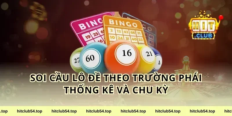 soi cầu lô đề theo trường phái thống kê và chu kỳ