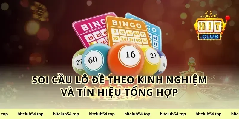 soi cầu lô đề theo kinh nghiệm và tín hiệu tổng hợp
