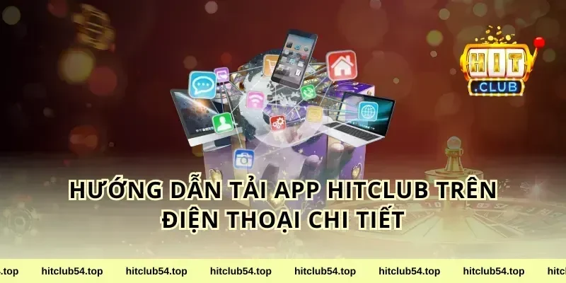 Hướng dẫn tải app HitClub trên điện thoại chi tiết