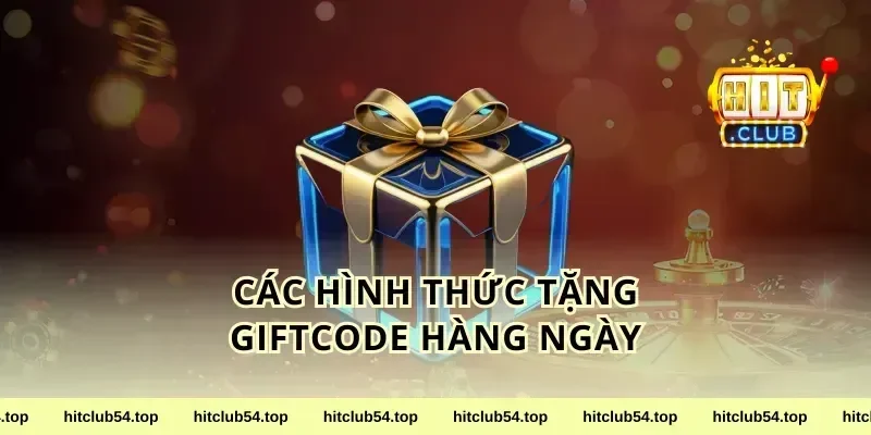 Các hình thức tặng giftcode hàng ngày