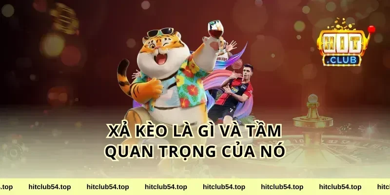 Xả kèo là gì và tầm quan trọng của nó