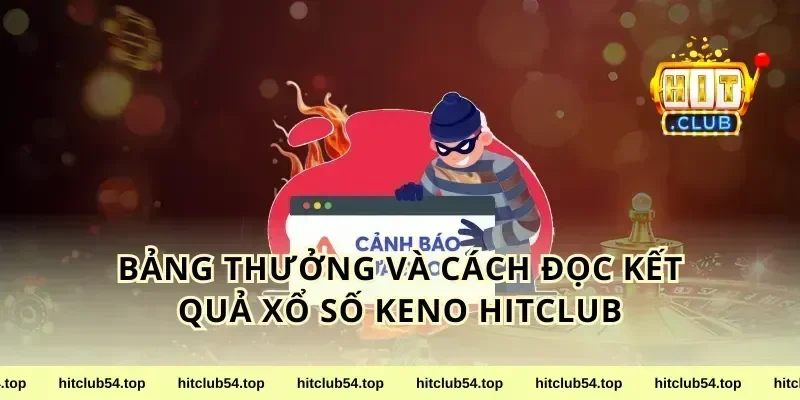Bảng thưởng và cách đọc kết quả xổ số Keno HitClub