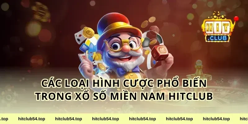 Các Loại Hình Cược Phổ Biến Trong Xổ Số Miền Nam HitClub