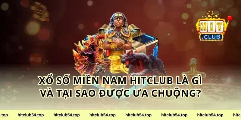 Xổ Số Miền Nam HitClub Là Gì Và Tại Sao Được Ưa Chuộng?