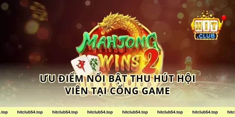 Ưu Điểm Nổi Bật Thu Hút Hội Viên Tại Cổng Game